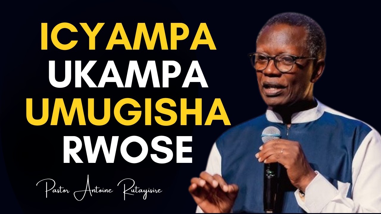 =ICYAMPA UKAMPA UMUGISHA MANA --MBERE YO KURYAMA IBIKUGOYE BYOSE BIZANIRE BYEREKE IMANA -PST Antoine