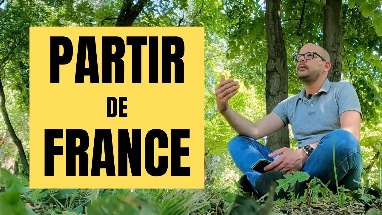 PARTIR de FRANCE pour vivre une VIE MEILLEURE