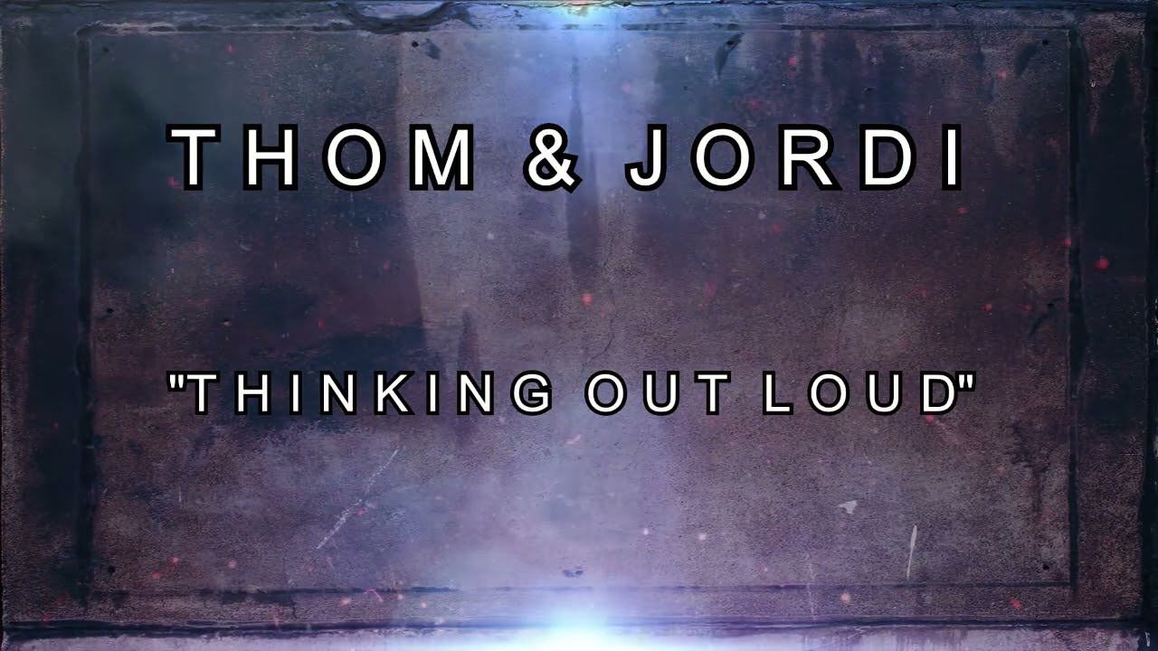 Jordi Weijer  & Thom - Thinking out loud
