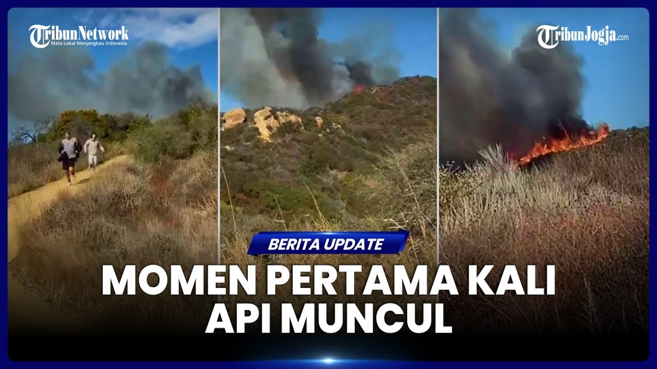 VIRAL, MOMEN PERTAMA KALI API MUNCUL HINGGA PICU BENCANA MENGERIKAN DI CALIFORNIA
