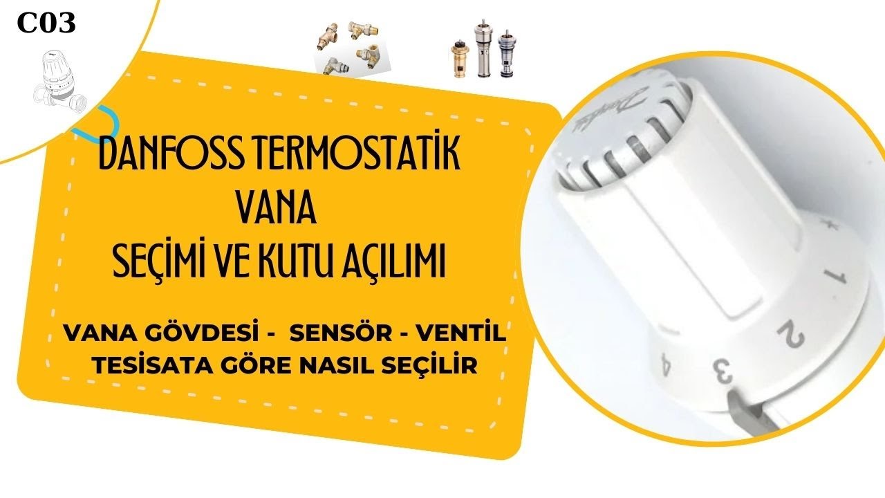 TERMOSTATİK VANA SEÇİMİ || DANFOSS VANA KUTU AÇILIMI || OPEN BOX || THERMOSTATIC VALVE || C03
