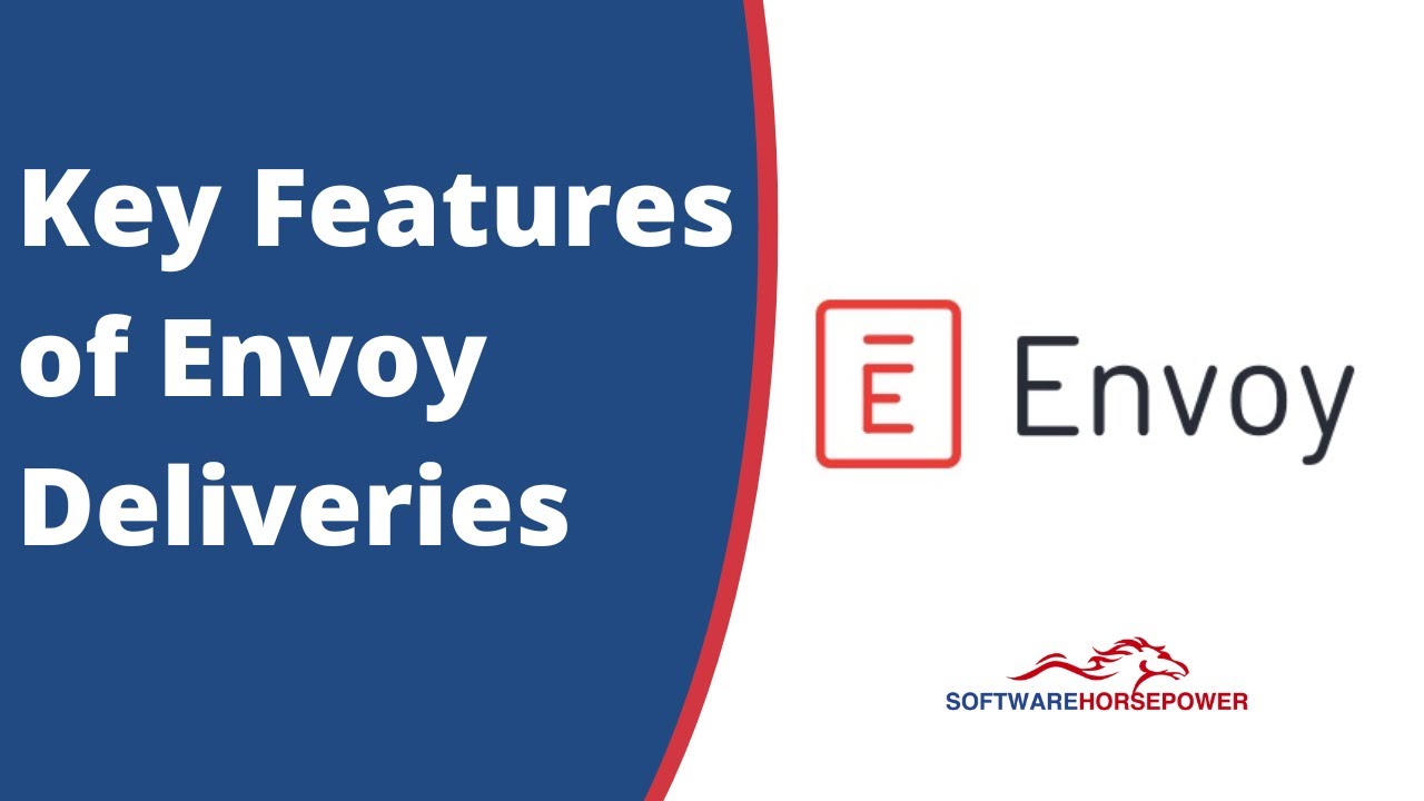 Key Features of Envoy Deliveries | Envoy Benefits - For Demo Contact Software Horsepower