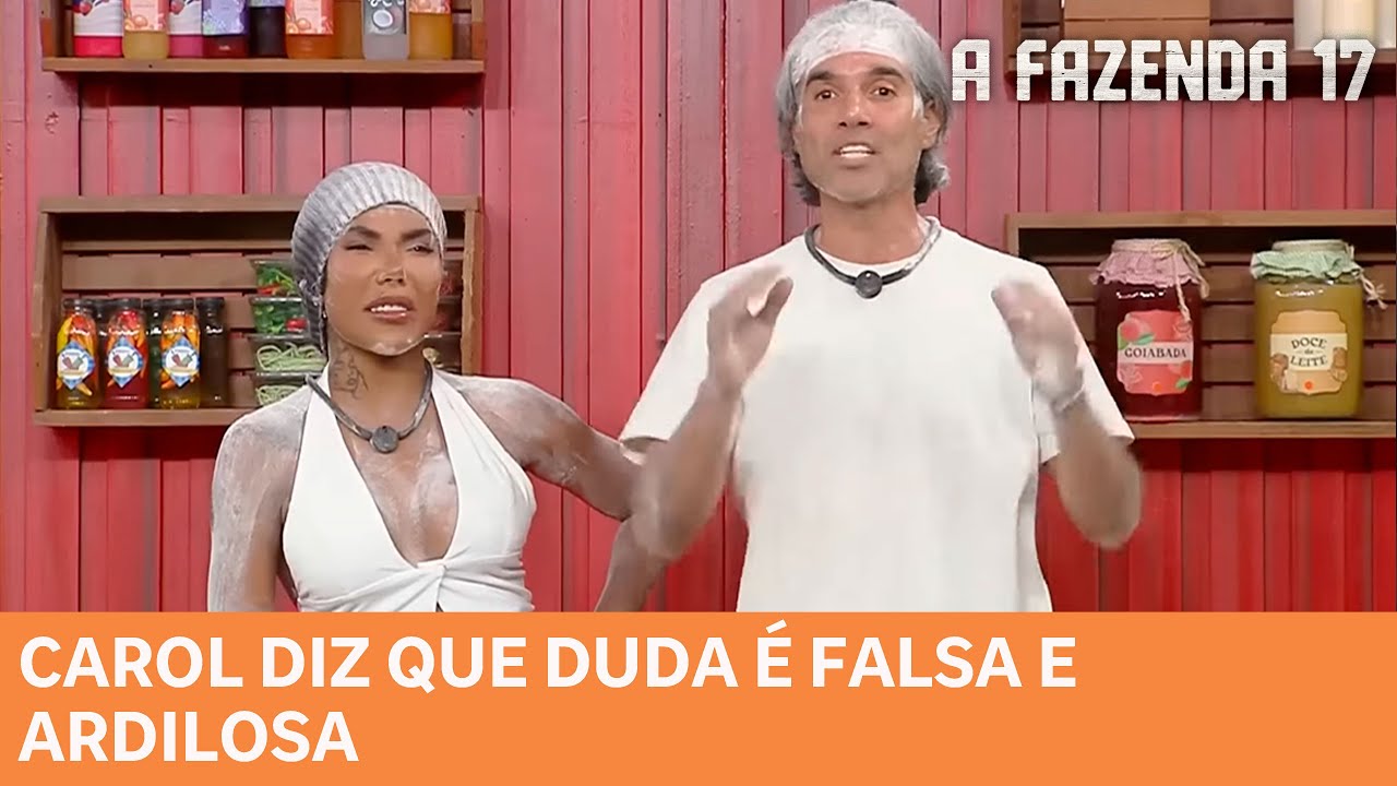 Carol diz que Duda é falsa e ardilosa  A Fazenda 17