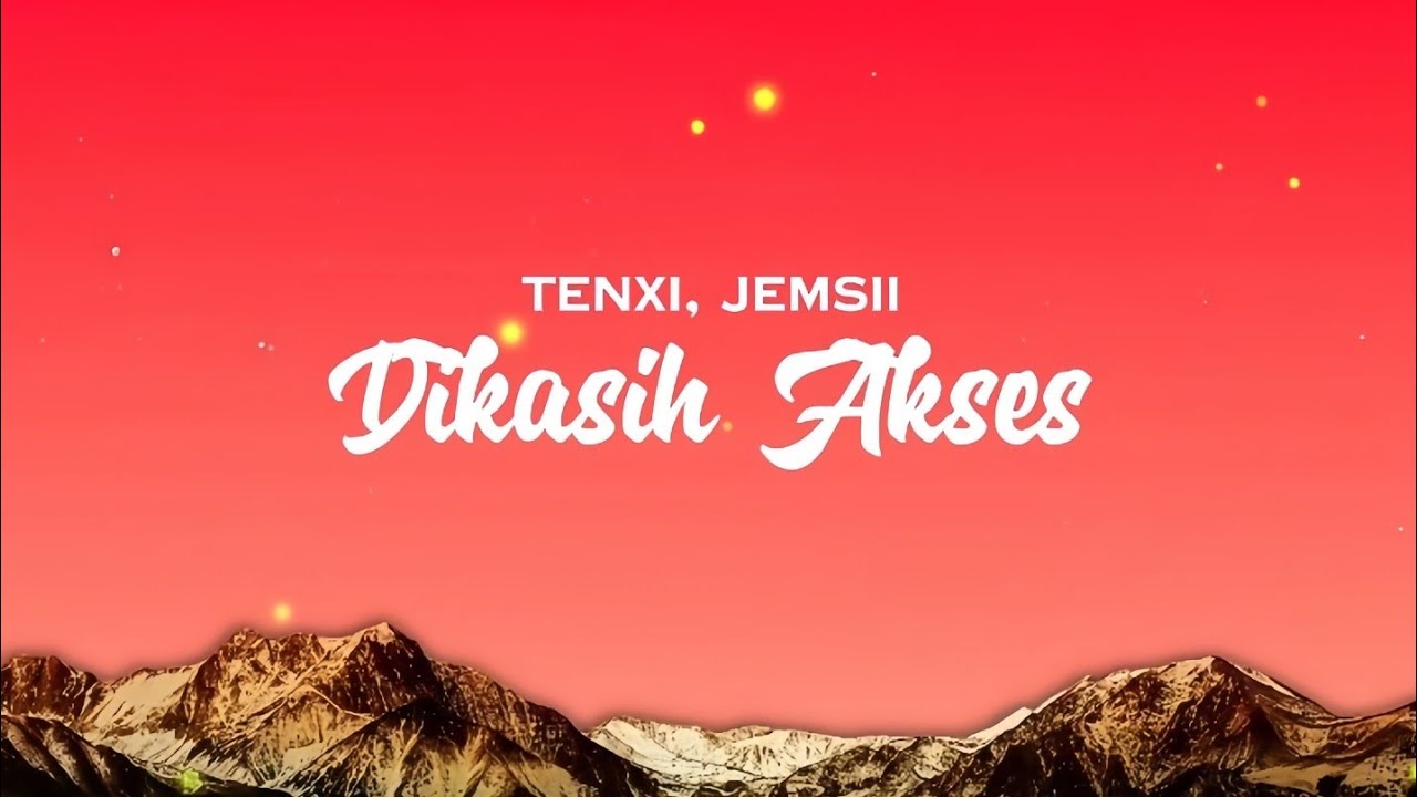 Tenxi, Jemsii - Dikasih Akses (Lyrics) 