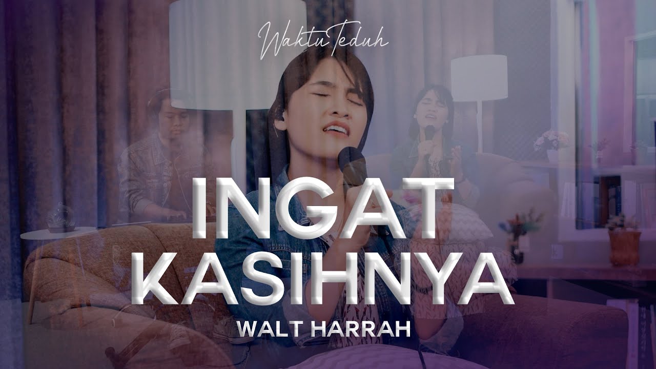 Ingat KasihNya - Walt Harrah | Lagu Rohani Kristen | #WaktuTeduh