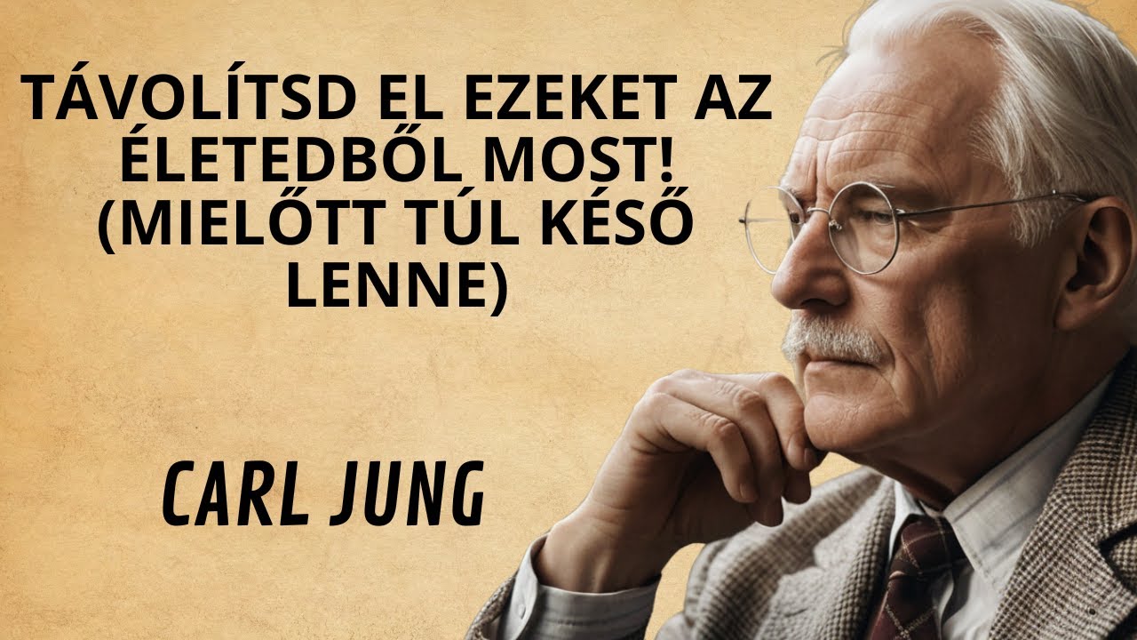 13 dolog, amit csendben el kell távolítanod az életedből | Carl Jung