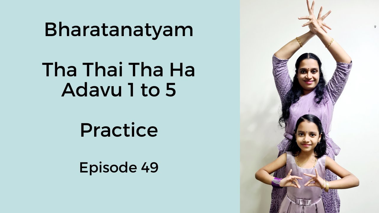 Bharatanatyam Basics: Tha Thai Tha Ha Adavu 1 to 5: Practice: Episode 49