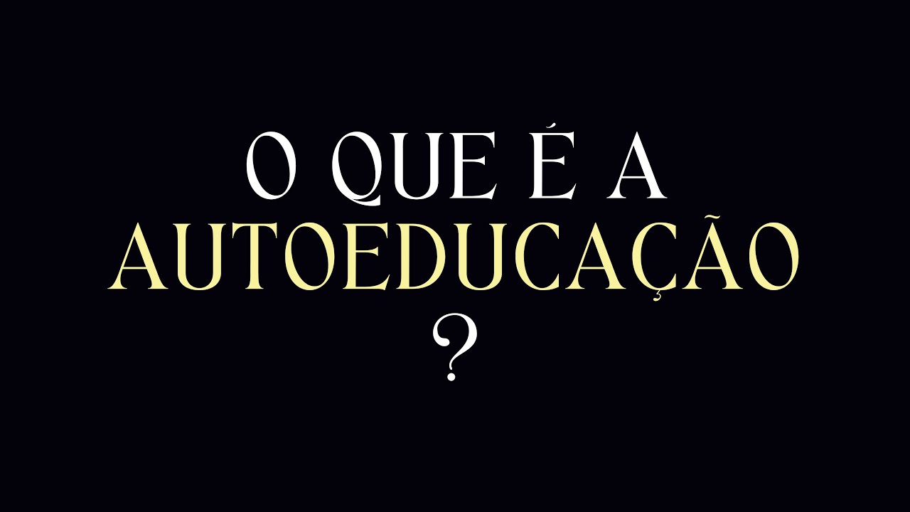 O que &eacute; a autoeduca&ccedil;&atilde;o?