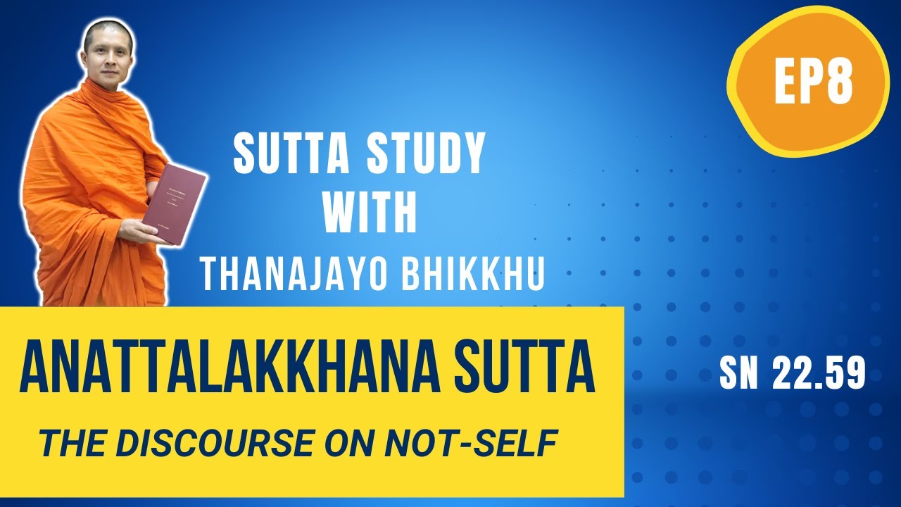 Sutta Study-EP8 Anattalakkhana Sutta (SN 22.59) | Thanajayo Bhikkhu | 29 Oct 2021