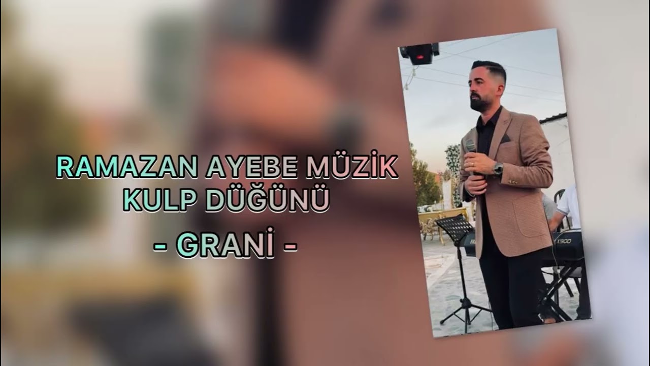 Ramazan Ayebe Müzik - Grani - Davet,a Kulpe 2025 Nev