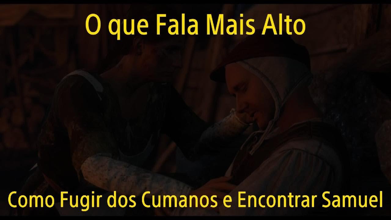 KINGDOM Come Deliverance - O que Fala Mais Alto : Como Fugir dos Cumanos e Encontrar Samuel
