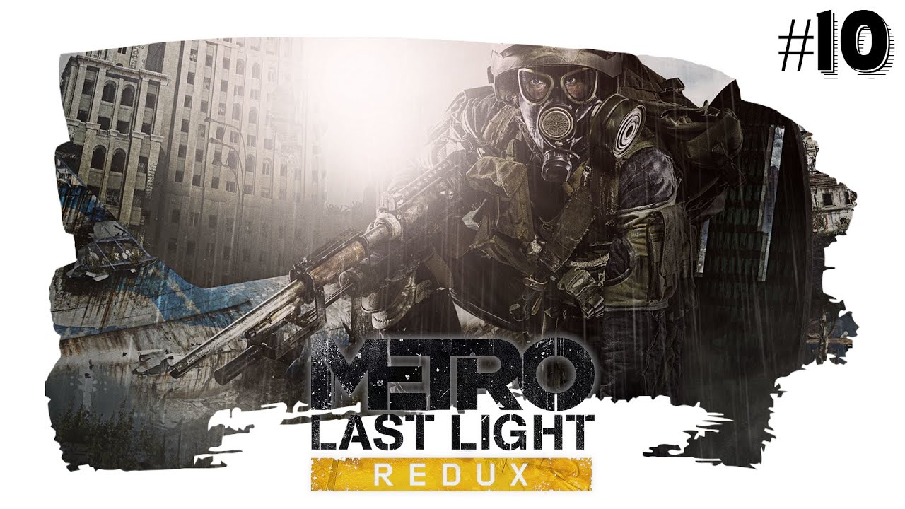 Zagrajmy w METRO: LAST LIGHT REDUX [#10] Co Tu Się Znowu Stało ???