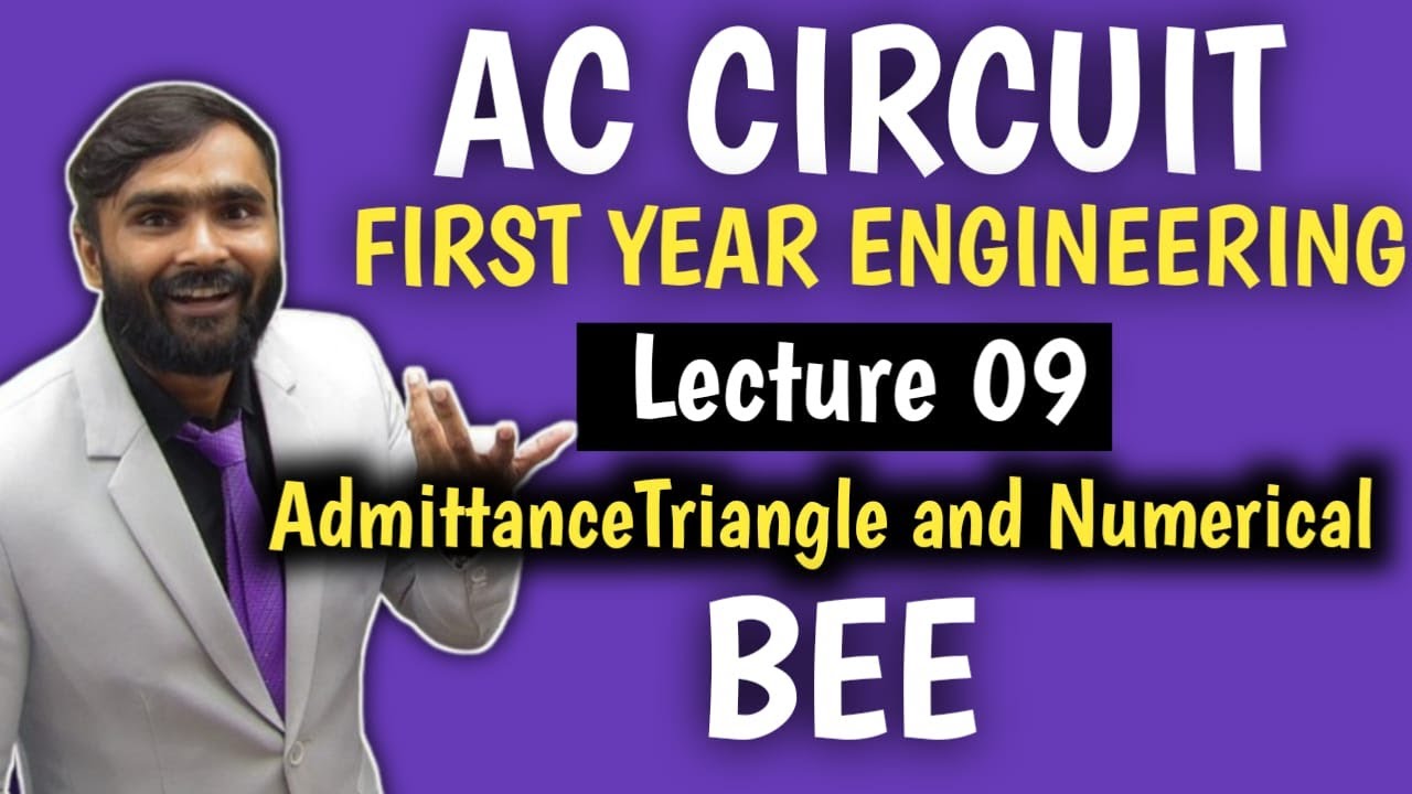 AC CIRCUIT|BEE|Lecture 09|ADMITTANCE TRIANGLE AND NUMERICAL|Pradeep Giri Sir