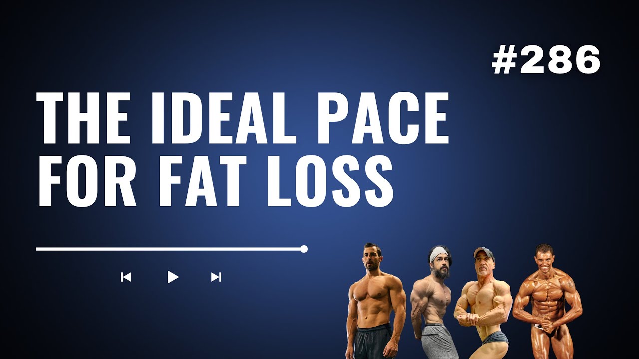 3DMJ Podcast #286: The Ideal Pace for Fat Loss