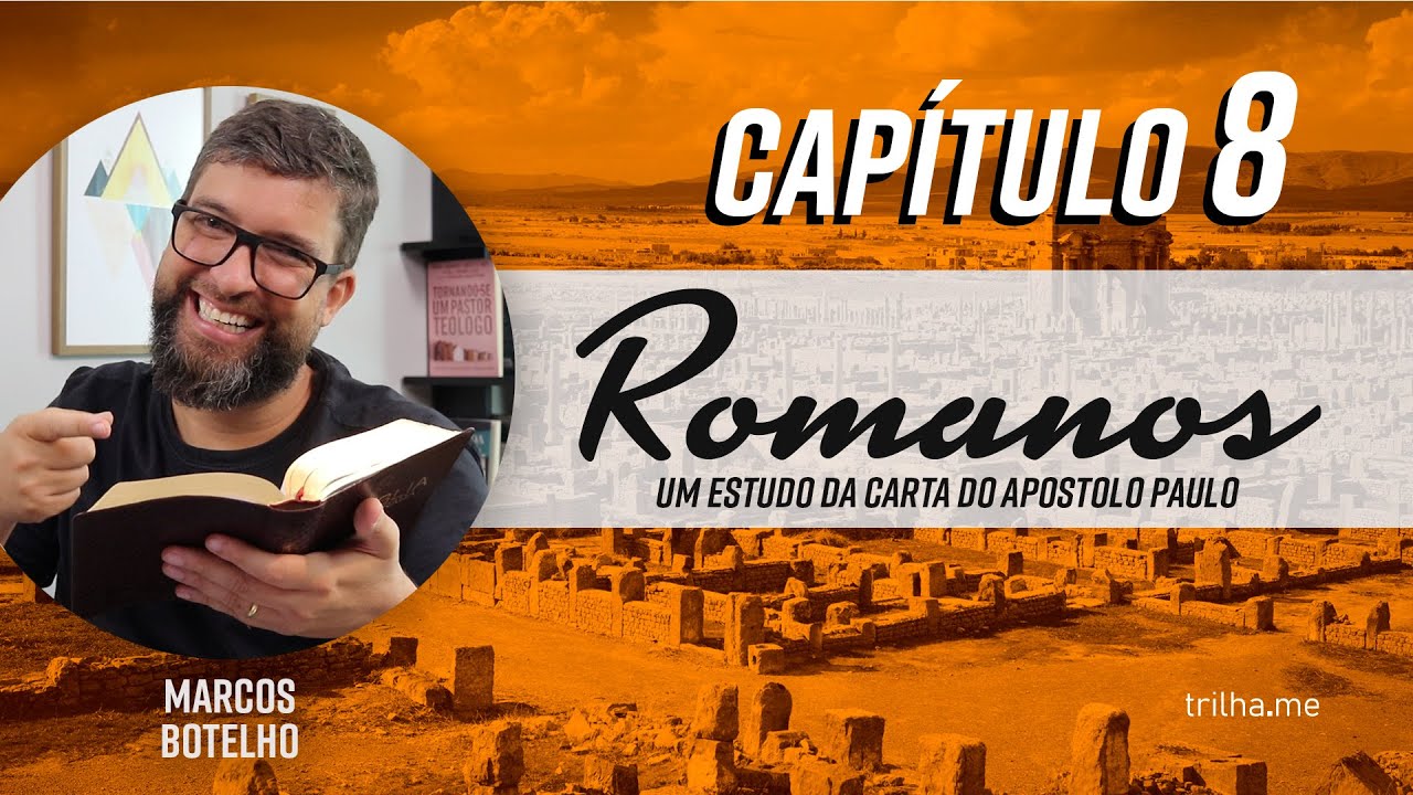 O Ministério do Espírito Santo e o Amor de Deus! - Romanos 8 (Pr. Marcos Botelho)