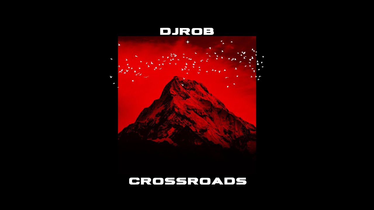 DJ Rob - Crossroads [Official Music Album]