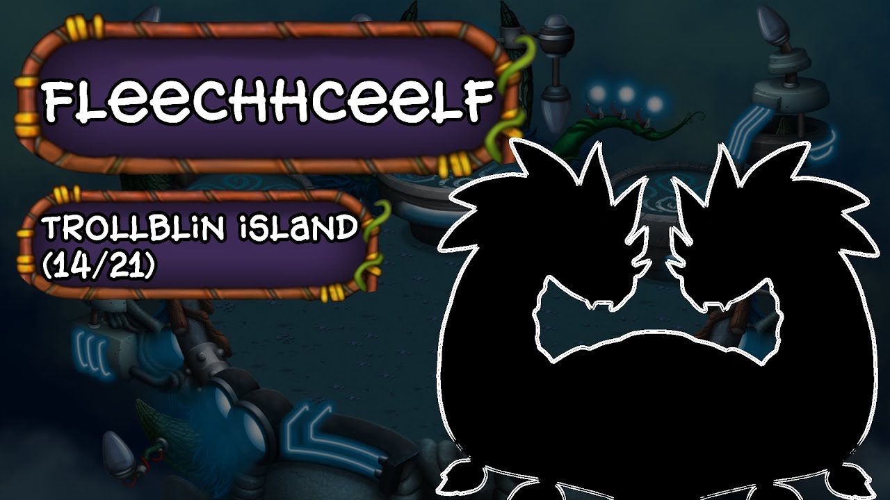 My Singing Monsters - FleechhceelF (Trollblin Island) (14/21) (gave idea: @vorehandmemes)