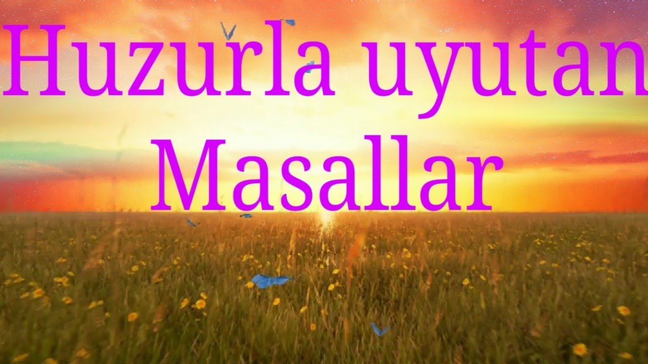 Huzurla Uyutan Masallar, uzun uyku masalları dinle