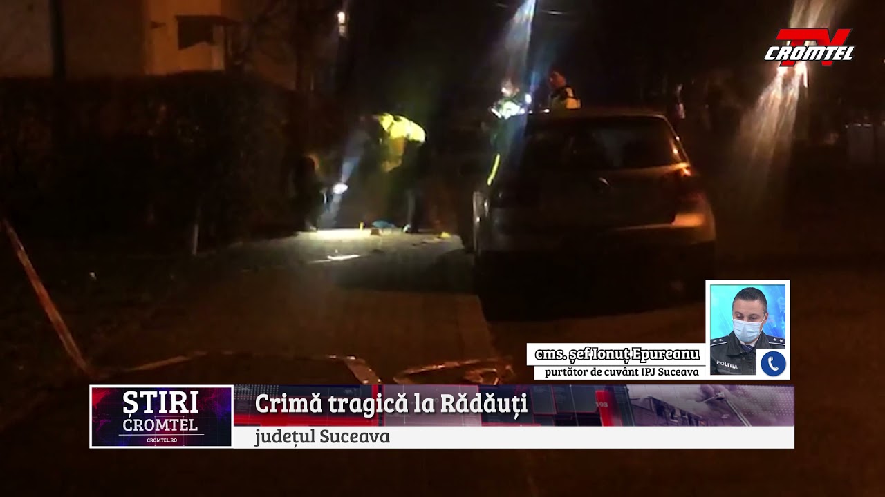 ȘTIRI CROMTEL TV - Crimă tragică la Rădăuți