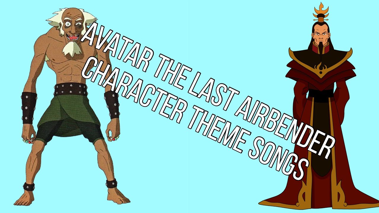 Avatar The Last Airbender Character Theme Songs