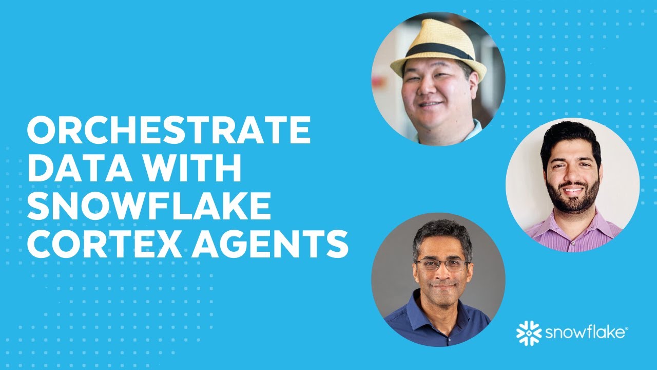 [LIVE] Orchestrate Data with Snowflake Cortex Agents