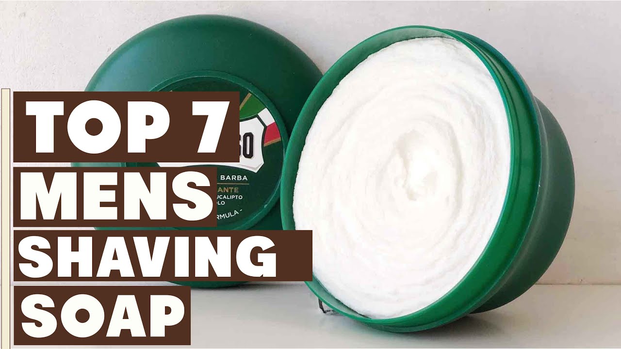 Top 7 Shaving Soaps for Men: Discover the Best for a Smooth Finish
