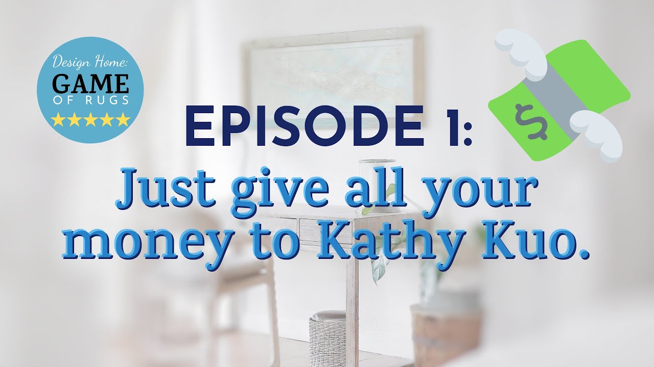 [E1] In which we vote on Design Home rooms, give Kathy Kuo all our money, and traumatize children.
