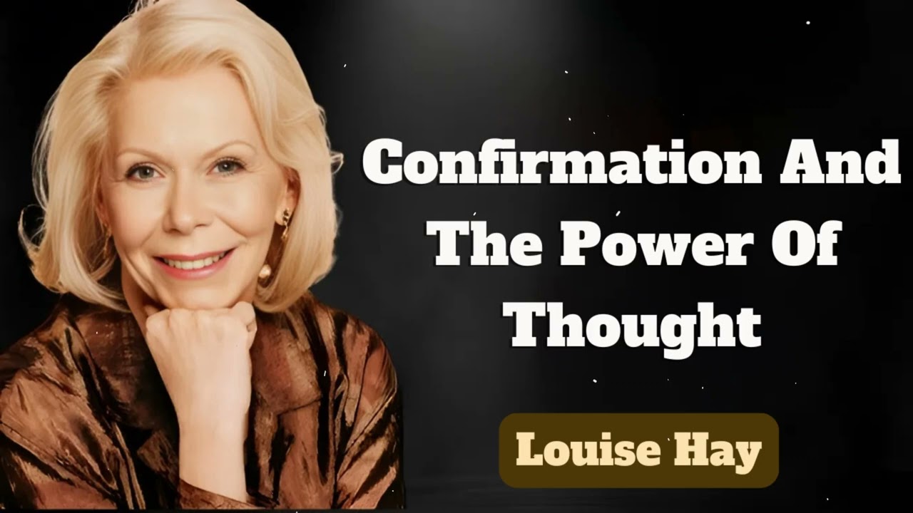 Confirmation And The Power Of Thought | Messages of Love - Louise Hay