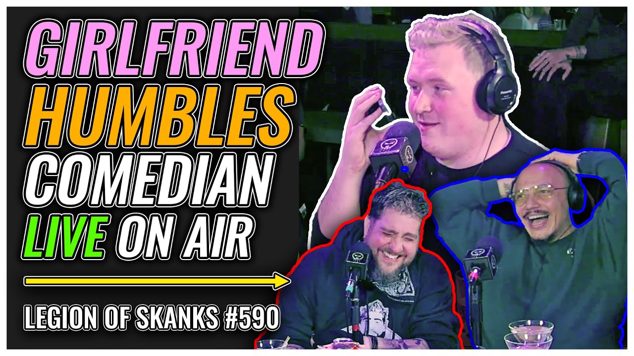 Girlfriend HUMBLES Comedian Live on Air! | Legion of Skanks #590 Ft. Brendan Sagalow & Colum Tyrrell