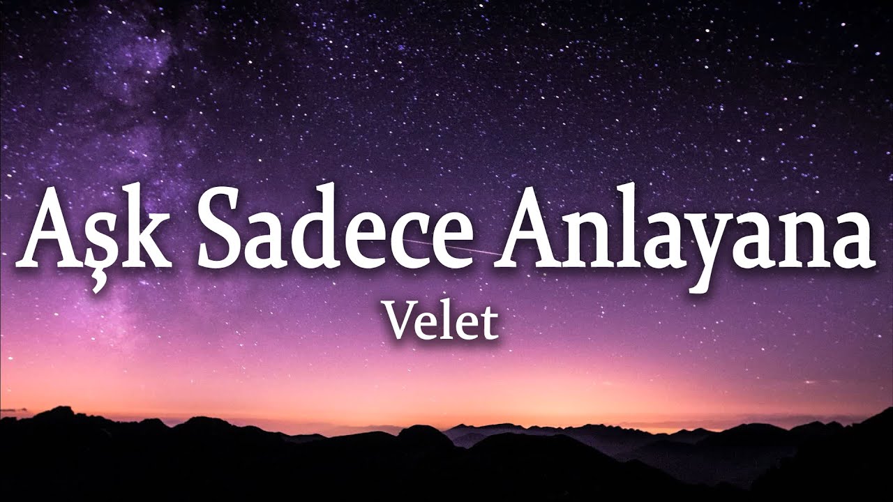 Velet - Aşk Sadece Anlayana (S&ouml;zleri/Lyrics)