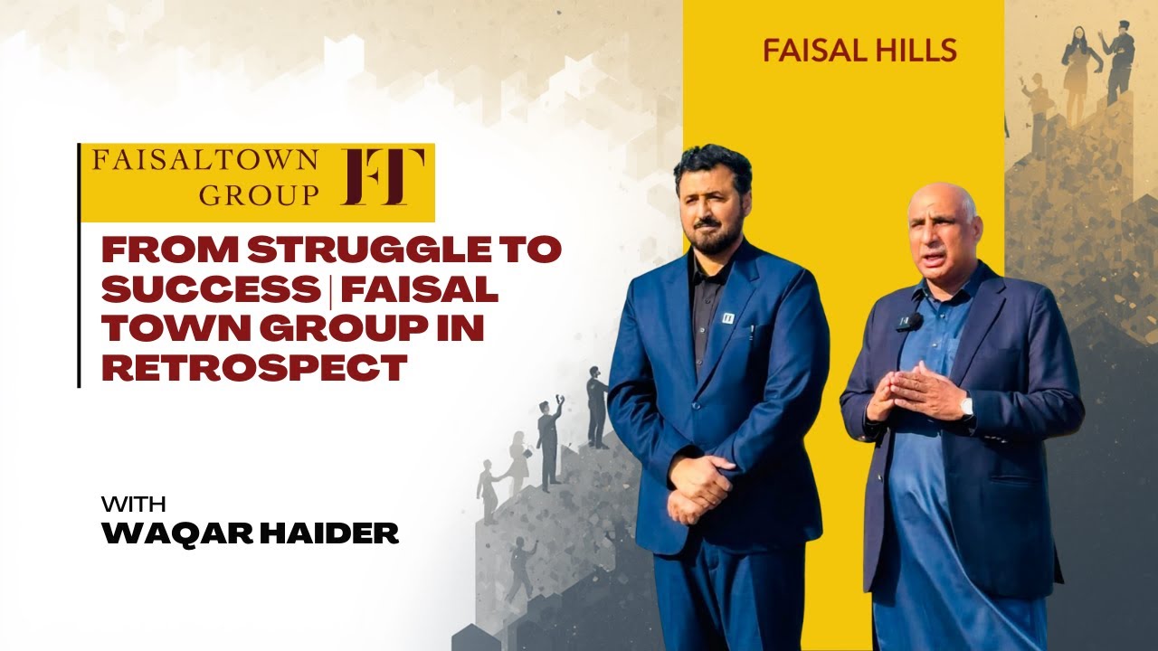 From Struggle to Success | Faisal Town Group in Retrospect