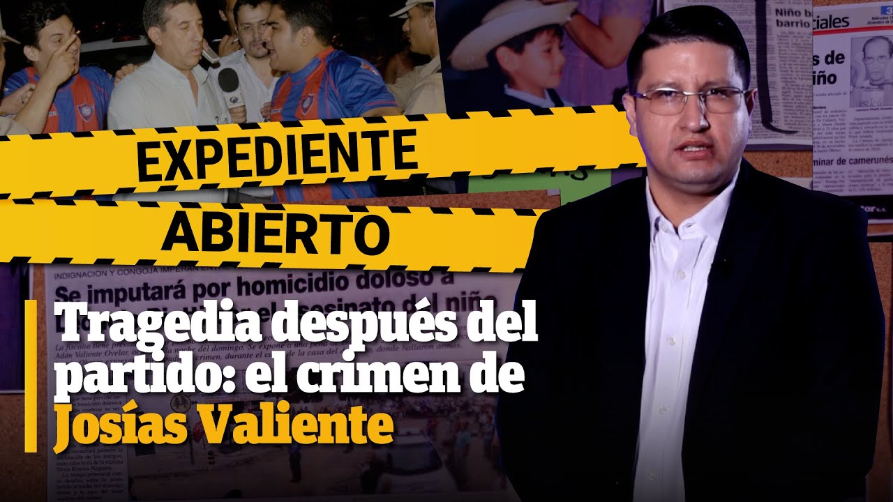 Expediente Abierto: caso Josías Valiente