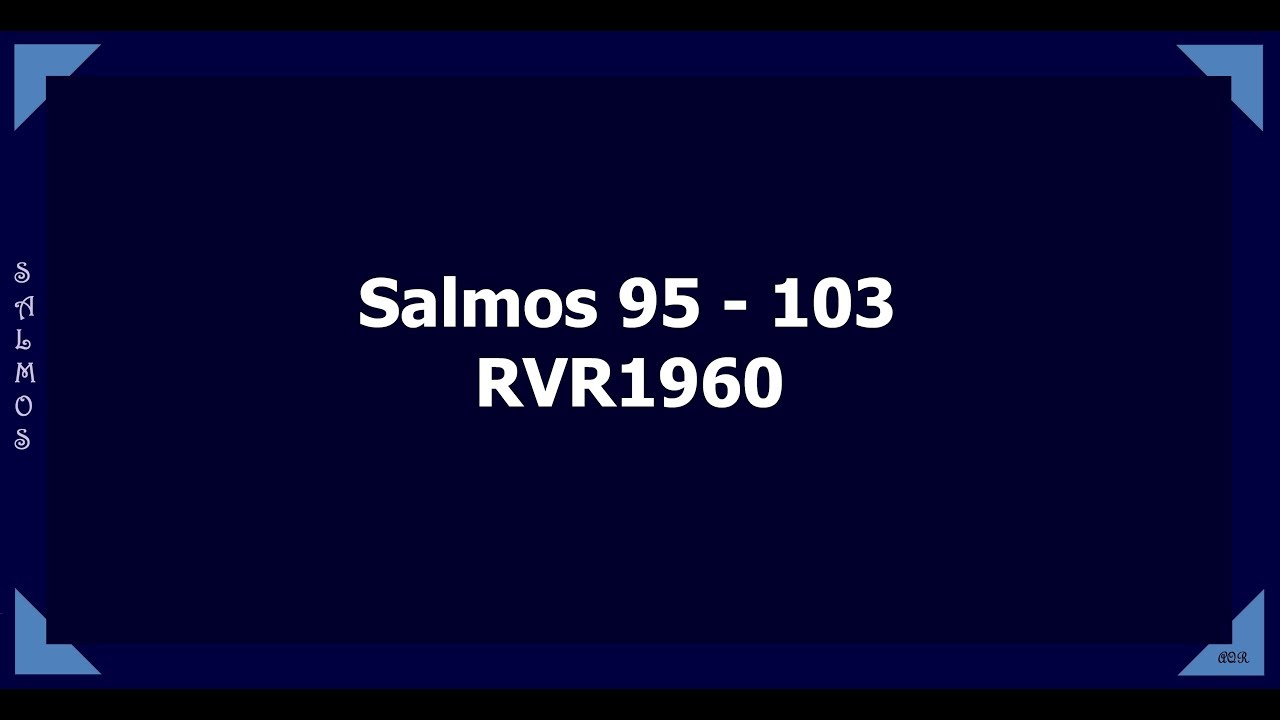 La Biblia hablada/ Salmos 95 - 103