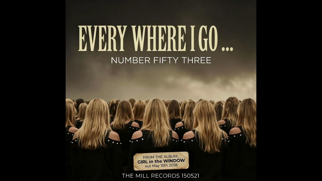 NUMBER FIFTY THREE  EVERY WHERE I GO …  