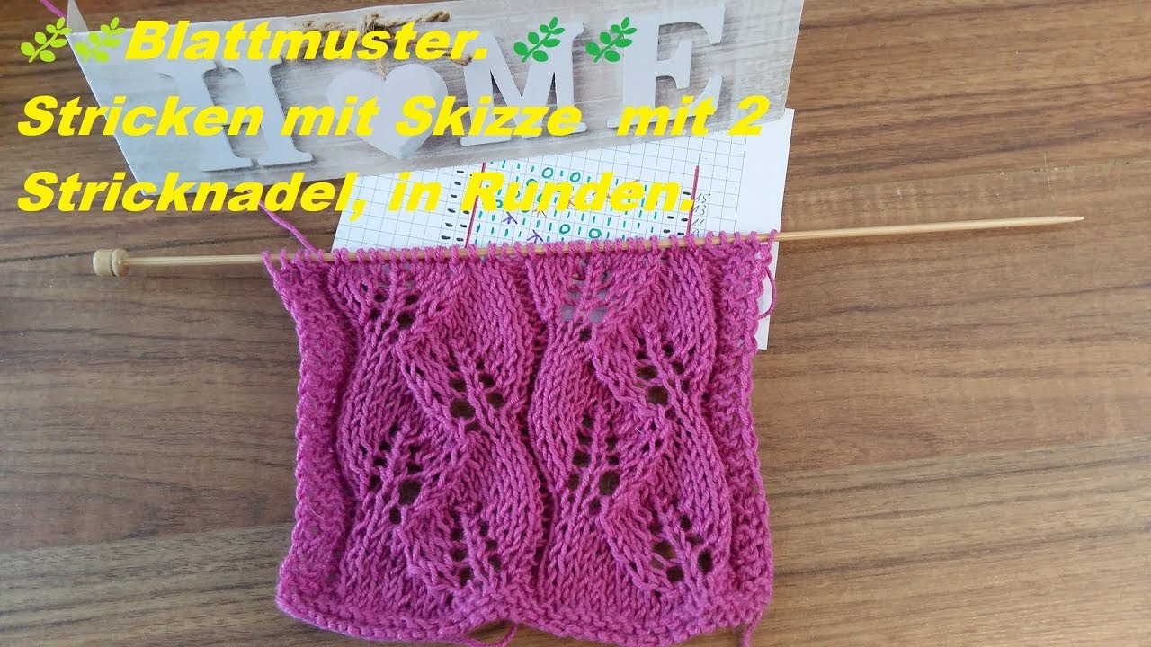 667*Blattmuster.*Stricken mit Skizze  mit 2 Stricknadel, in Runden.