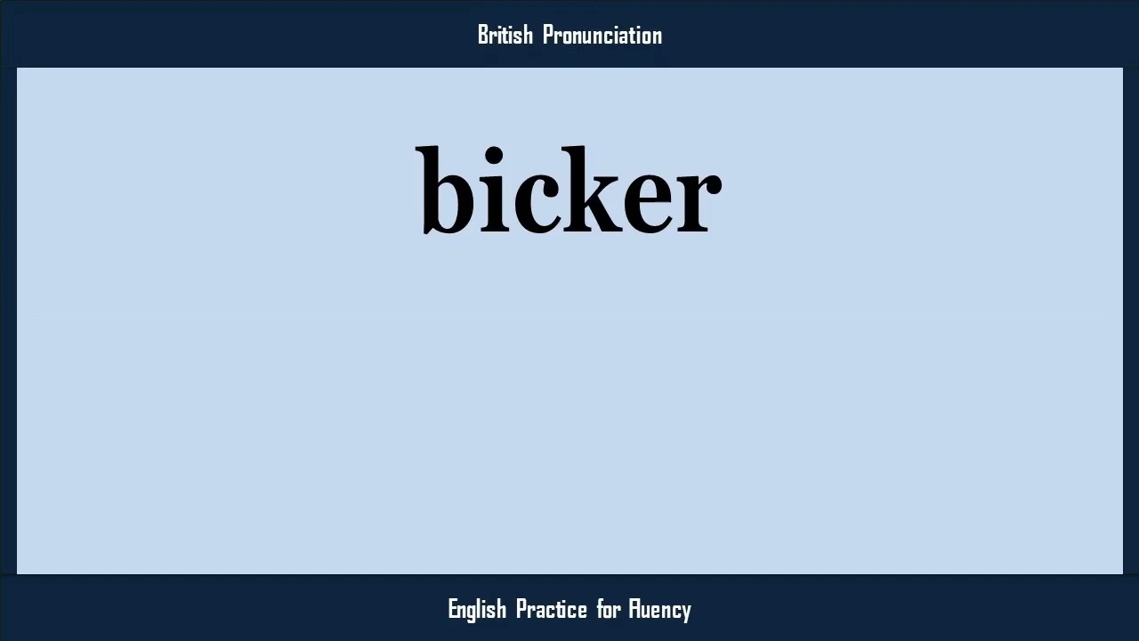 bicker, How to Say or Pronounce BICKER in American, British, Australian English