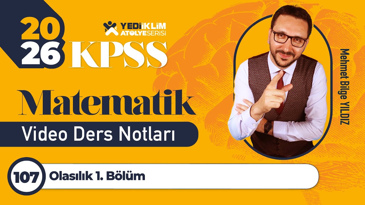 107 - Olasılık 1. Bölüm - Mehmet Bilge YILDIZ