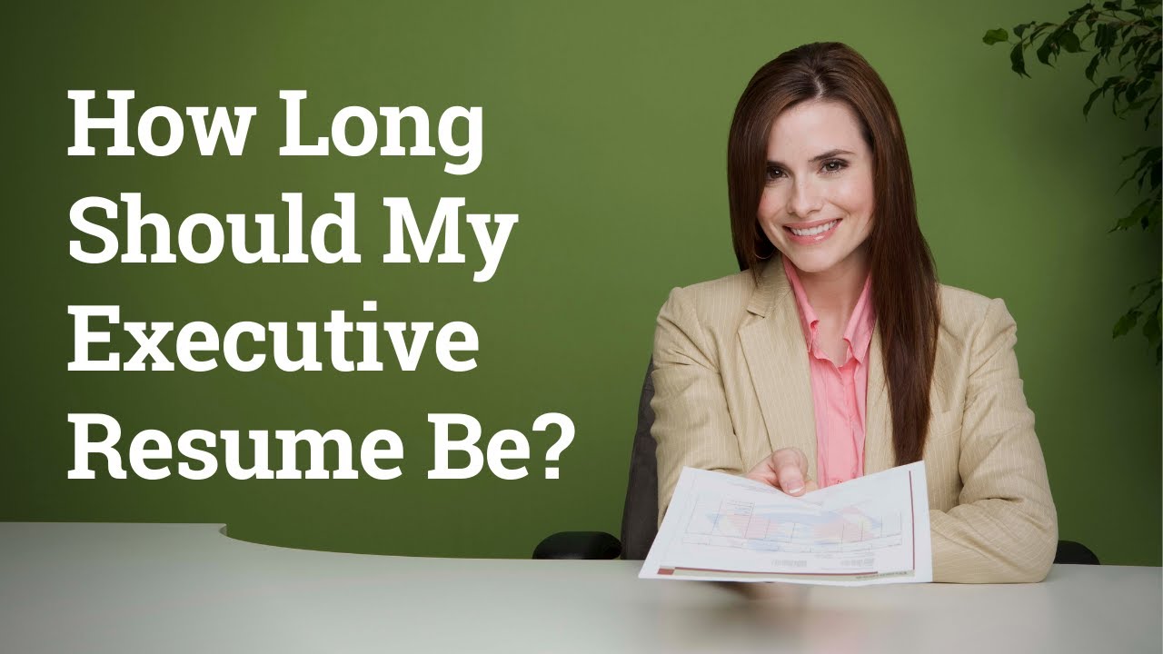 How Long Should My Executive Resume Be?