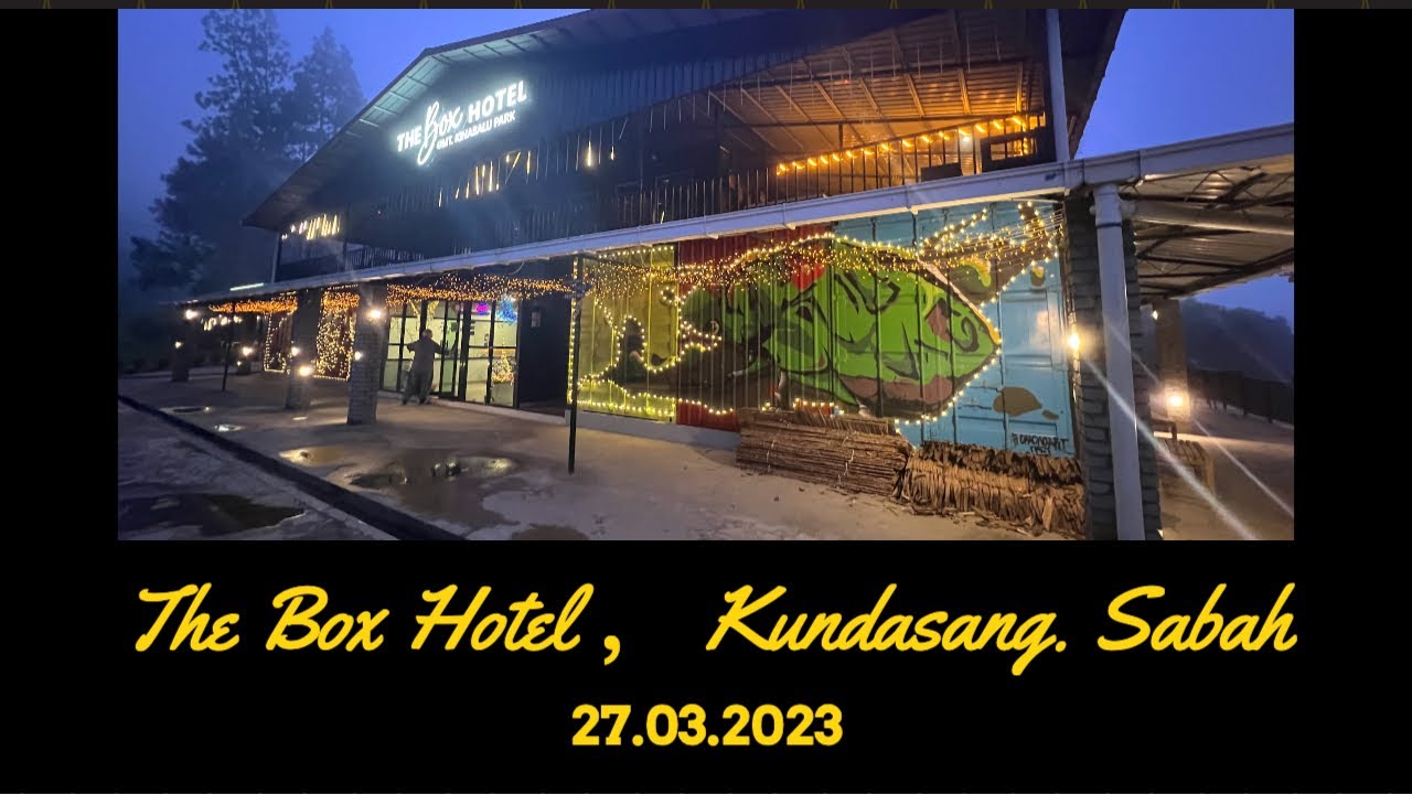 20230327 The Box Hotel ， Kundasang  Sabah