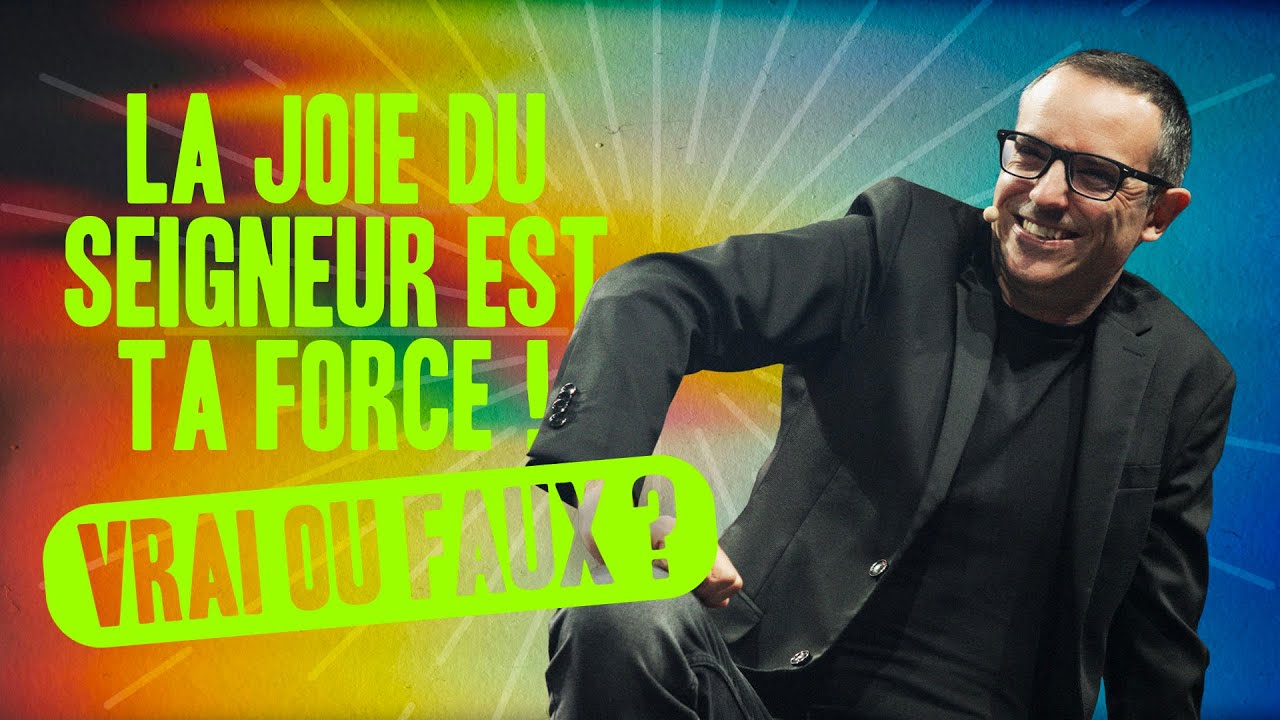La joie du Seigneur est ta force ! Vrai ou Faux ? - Ivan Carluer