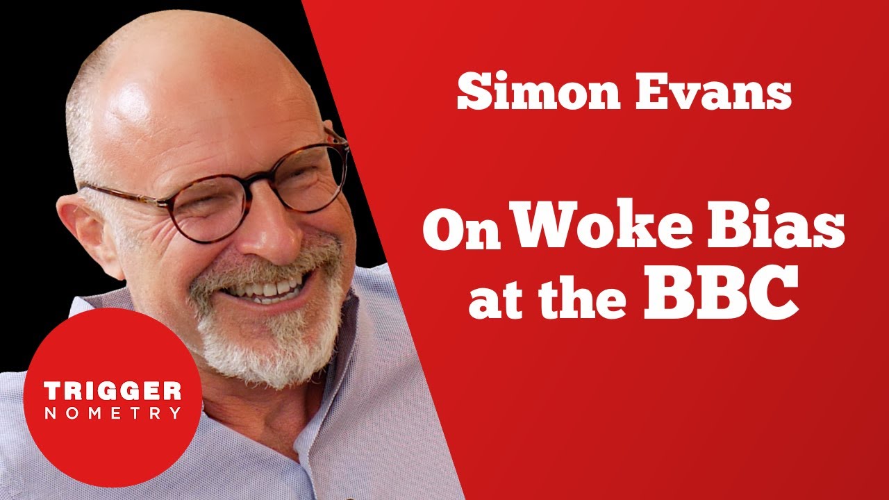 Simon Evans on Woke Bias at the BBC