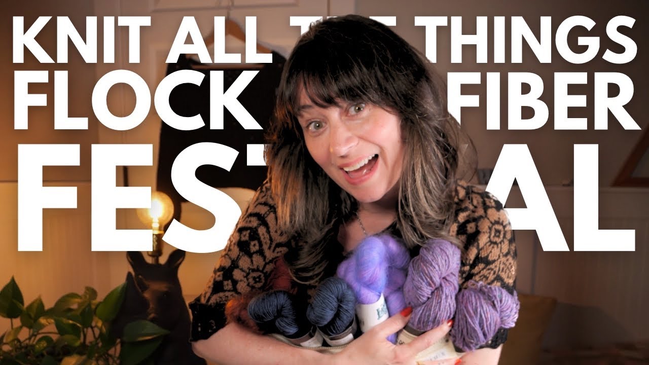Knit All The Things 🐑Flock Fiber Festival🐑 A full rundown of the yarn festival plus my yarn haul🧶