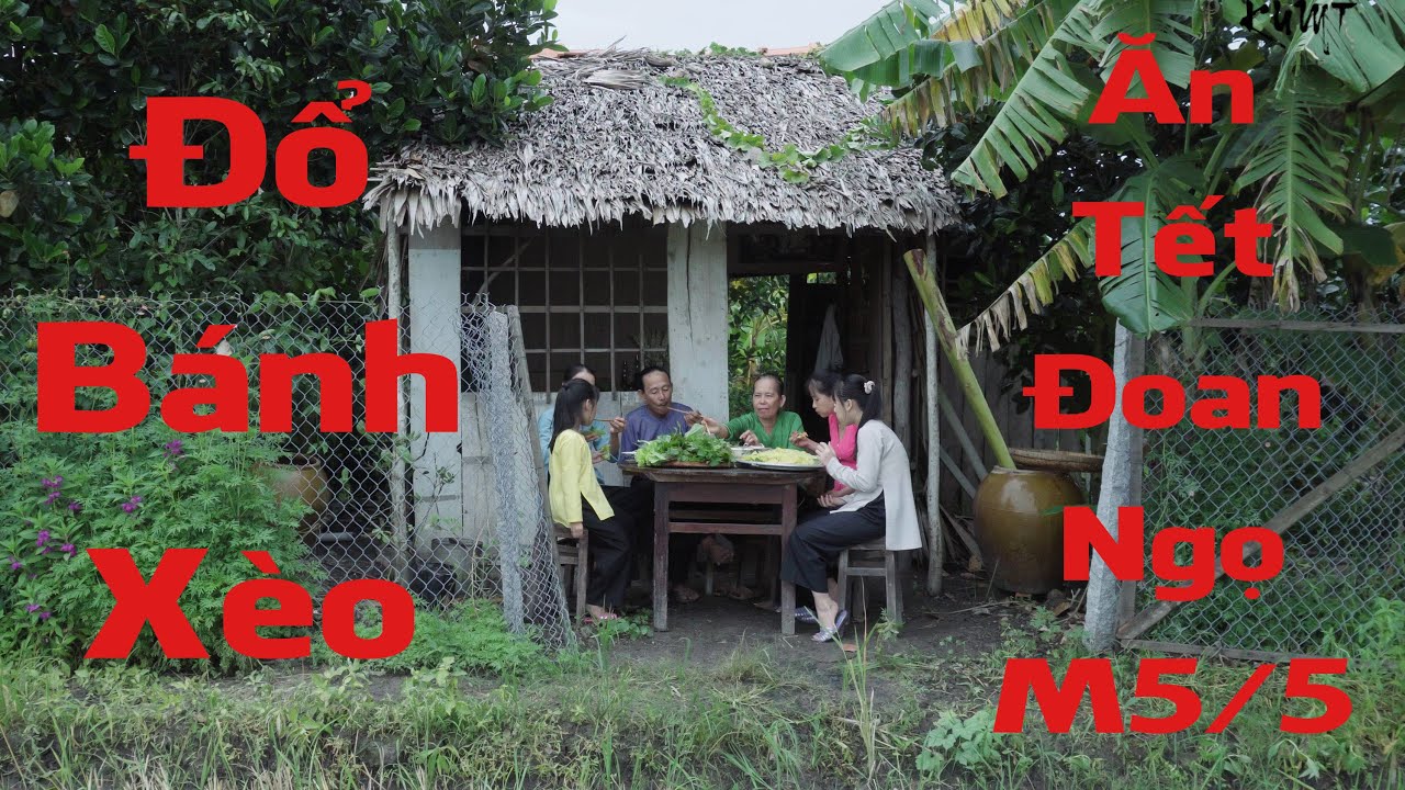 Phong tục đổ Bánh Xèo ăn Mùng 5 tháng 5 ở Miền Tây | Ký Ức Miền Tây