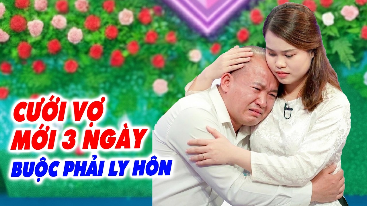 Cưới vợ MỚI ĐƯỢC 3 NGÀY thì phải trả lại vợ để ly hôn chàng trai ĐAU BUỒN TÌM VỢ MỚI - Hẹn Hò QL