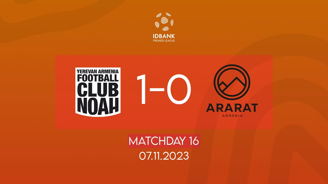 IDBank Premier League. Matchday 16. FC Noah - FC Ararat-Armenia (07.11.2023)