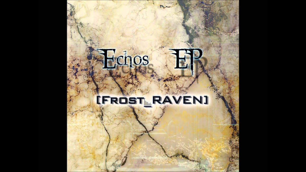Frost RAVEN - Echos [Full EP]