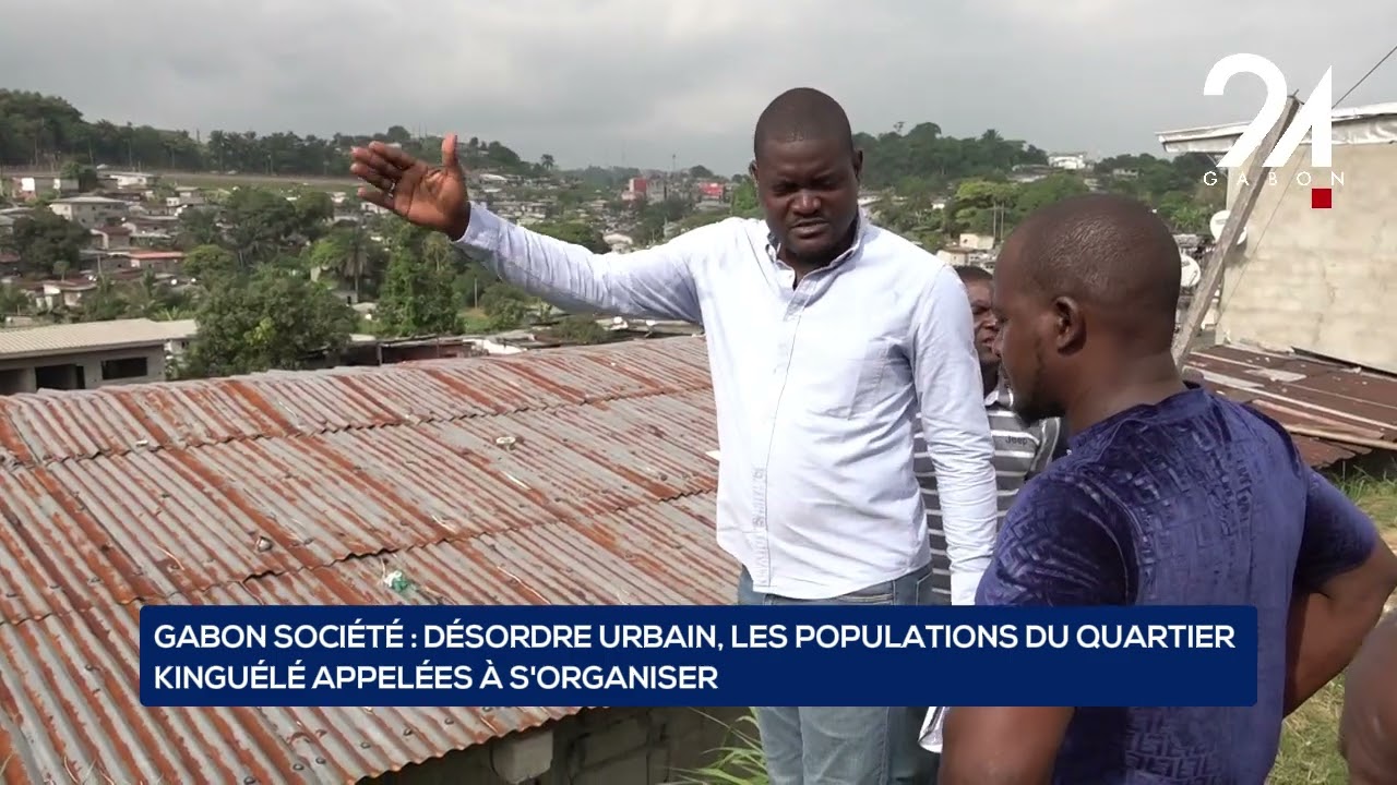 GABON SOCIÉTÉ : DÉSORDRE URBAIN, LES POPULATIONS DU QUARTIER KINGUÉLÉ APPELÉES À S'ORGANISER