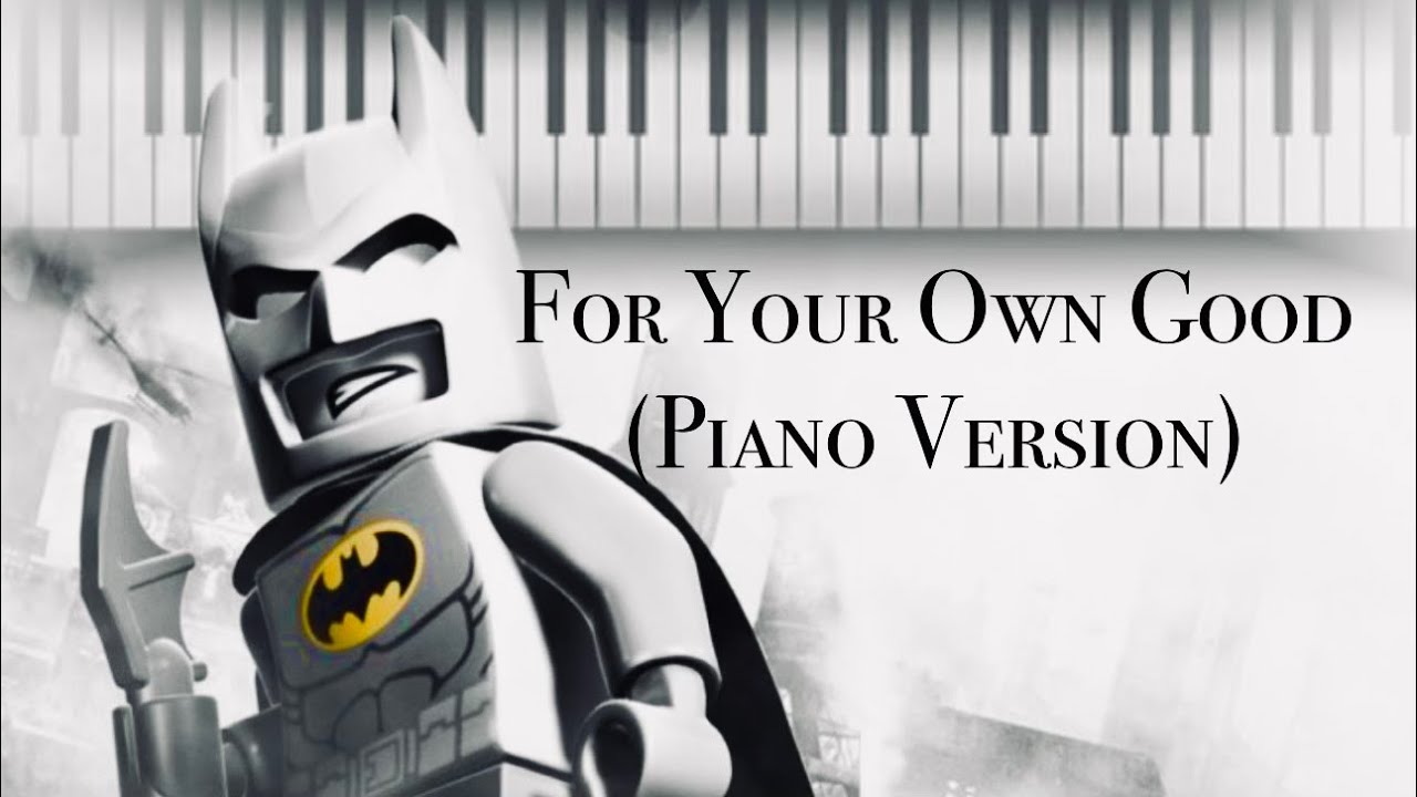 &ldquo;For Your Own Good&rdquo; - Lorne Balfe - Piano Version (The Lego Batman Movie)