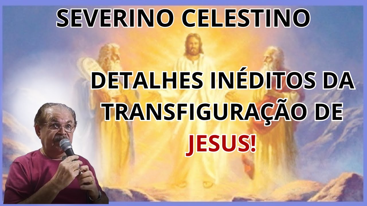 A TRANSFIGURAÇÃO FOI FENÔMENO MEDIÚNICO? – A EXPLICAÇÃO QUE O MUNDO EVITA! – COM SEVERINO CELESTINO.