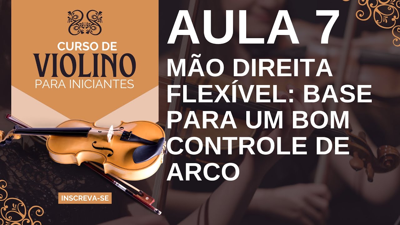 Curso Gratuito de Violino Mão Direita Flexível Base para um Bom Controle de Arco / Aula 7